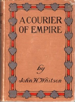 A Courier of Empire. A Story of Marcus Whitman's Ride to Save Oregon.