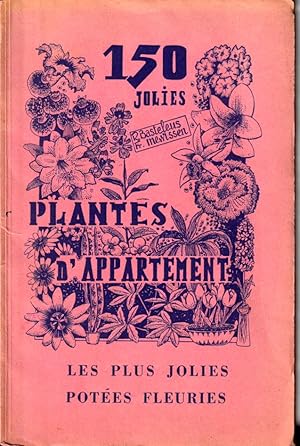 Image du vendeur pour Faites un choix judicieux parmi les 150 plus, jolies plantes d'appartemnt. Recueil de cultures  l'usage de l'amateur, du fleuriste, de l'horticulteur. T. II Les plus jolies potes fleuries. mis en vente par L'ivre d'Histoires