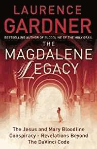 The Magdalene Legacy: The Jesus and Mary Bloodline Conspiracy - Revelations Beyond The Da Vinci Code