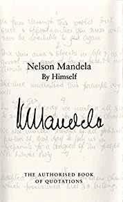 Nelson Mandela by Himself: The Authorised Book of Quotations