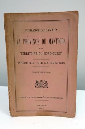 Imagen del vendedor de Puissance du Canada: la Province du Manitoba et le Territoire du Nord-Ouest: informations pour les immigrants (traduit de l'anglais) a la venta por Jean-Claude Veilleux, Libraire