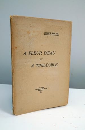 Imagen del vendedor de A fleur d'eau et tire d'aile a la venta por Jean-Claude Veilleux, Libraire