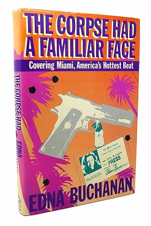 Seller image for THE CORPSE HAD A FAMILIAR FACE Covering Miami, America's Hottest Beat for sale by Rare Book Cellar