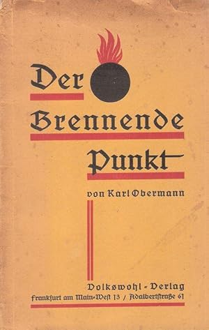 Seller image for Der brennende Punkt. Die Gewohnheiten u. Bedrfnisse d. Menschheit u. ihre Zusammenhnge mit d. heutigen Lebensverhltnissen ; ein Beitr zur Entwicklung d. Zeit ; ein Spiegel d. Menschheit. for sale by Brbel Hoffmann