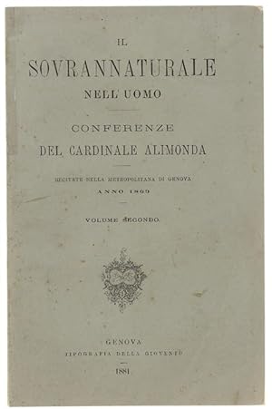 Imagen del vendedor de IL SOVRANNATURALE NELL'UOMO. Conferenze. del cardinale Alimonda esercitate nella Metropolitana di Genova anno 1869. Volume secondo.: a la venta por Bergoglio Libri d'Epoca