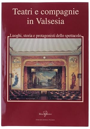 TEATRI E COMPAGNIE IN VALSESIA. Luoghi, storia e protagonisti dello spettacolo.: