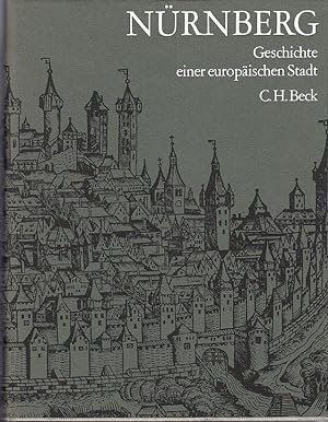 Nürnberg. Geschichte einer europäischen Stadt. (Textband)