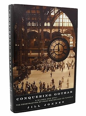 Seller image for CONQUERING GOTHAM A Gilded Age Epic: The Construction of Penn Station and ItsTunnels for sale by Rare Book Cellar