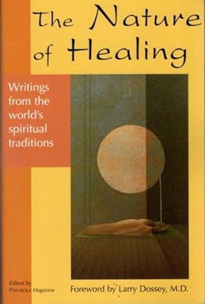 Seller image for THE NATURE OF HEALING: WRITINGS FROM THE WORLD'S SPIRITUAL TRADITIONS for sale by By The Way Books