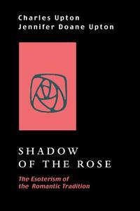 Seller image for SHADOW OF THE ROSE.: The Esoterism of the Romantic Tradition for sale by By The Way Books