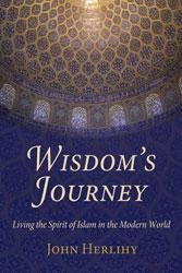 Image du vendeur pour WISDOM'S JOURNEY: LIVING THE SPIRIT OF ISLAM IN THE MODERN WORLD mis en vente par By The Way Books