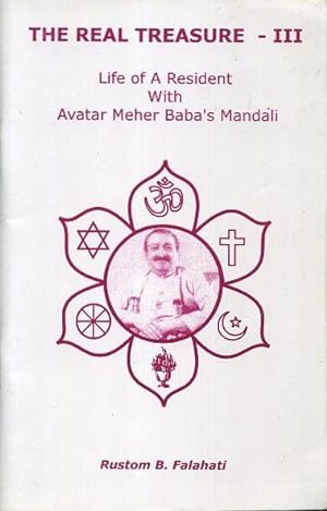 Seller image for THE REAL TREASURE - III: Life of A Resident With Avatar Meher baba's Mandali for sale by By The Way Books