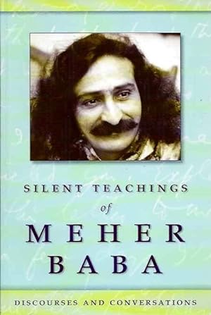 Seller image for SILENT TEACHINGS OF MEHER BABA: Discourses and Conversations for sale by By The Way Books