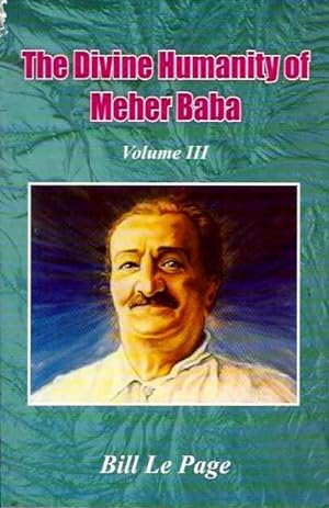 Seller image for THE DIVINE HUMANITY OF MEHER BABA: Volume III for sale by By The Way Books