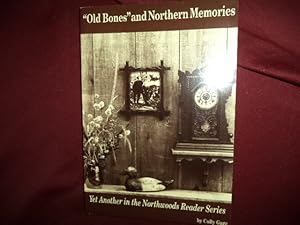 Immagine del venditore per Old Bones" and Northern Memories. Yet Another in the Northwoods Reader Series. venduto da BookMine