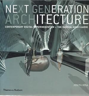 Next Generation Architecture: Contemporary Digital Experimentation. The Radical Avant-Garde