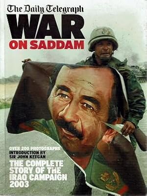 Imagen del vendedor de The Daily Telegraph War On Saddam: The Complete Story Of The Iraq Campaign 2003 a la venta por Marlowes Books and Music