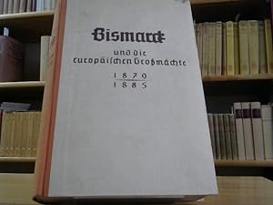 Seller image for Bismarck und die europischen Gromchte 1879-1885 - Auf Grund unverffentlichter Akten for sale by BuchKaffee Vividus e.K.