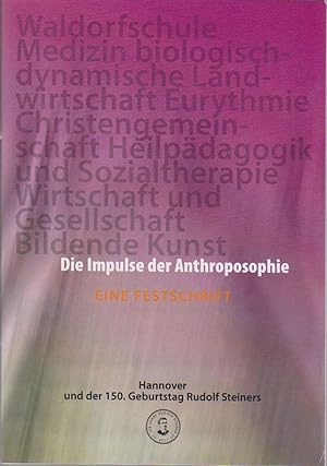 Die Impulse der Anthroposophie : Eine Festschrift. Hannover und der 150. Geburtstag Rudolf Steiners.