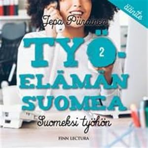 Työelämän suomea 2 (cd). Suomeksi työhön