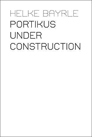 Helke Bayrle : Portikus Under Construction - [3 DVDs + Booklet]