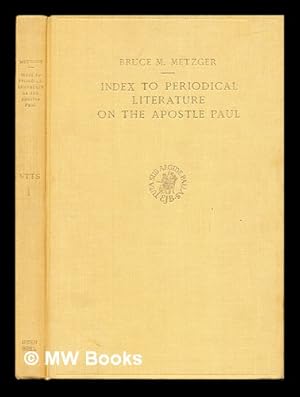 Imagen del vendedor de Index to Periodical Literature on the Apostle Paul. Compiled under the direction of B. M. Metzger a la venta por MW Books Ltd.