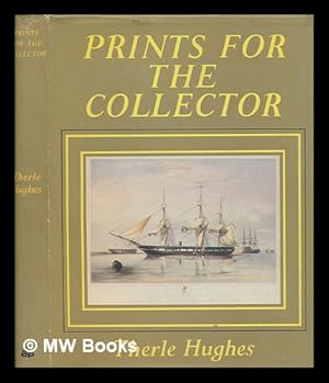 Image du vendeur pour Prints for the collector : British prints from 1500 to 1900 / Therle Hughes mis en vente par MW Books Ltd.