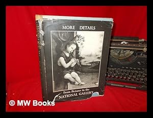 Seller image for More details from pictures in the National Gallery / with an introduction by Kenneth Clark for sale by MW Books Ltd.