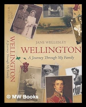 Imagen del vendedor de Wellington : a journey through my family / Jane Wellesley a la venta por MW Books Ltd.