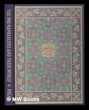 Seller image for The Pre-Raphaelites and their world : a personal view / from Some reminiscences and other writings of William Michael Rossetti ; introduction and epilogue by Angela Thirlwell for sale by MW Books Ltd.