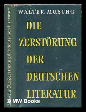 Imagen del vendedor de Die Zerstrung der deutschen Literatur / von Walter Muschg a la venta por MW Books Ltd.