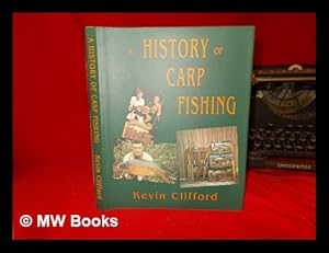 Seller image for A history of carp fishing / Kevin Clifford for sale by MW Books Ltd.