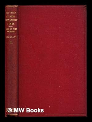 Seller image for A history of the New Testament times / by A. Hausrath. the time of the Apostles / translated, with the author's sanction, from the second German edition, by L. Huxley : with a preface by Mrs Humphrey Ward: Volume II for sale by MW Books Ltd.