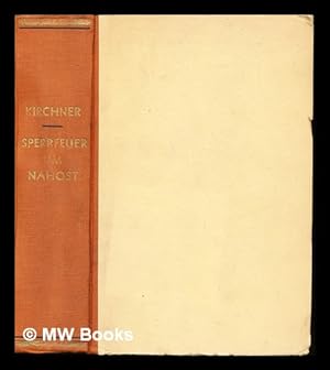 Seller image for Sperrfeuer Um Nahost / Iwan Kirchner: der kampf um vorderasien und Agypten vom mittelalter bis zur gegenwart for sale by MW Books Ltd.