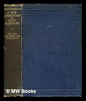 Seller image for A new commentary on Holy Scripture : including the Apocrypha / edited by Charles Gore, Henry Leighton Goudge, Alfred Guillaume for sale by MW Books Ltd.