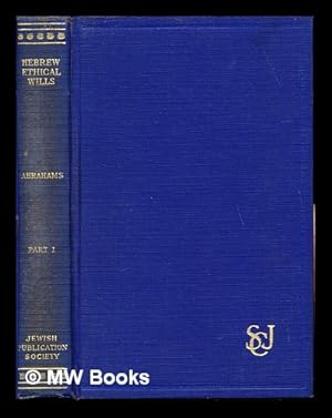 Seller image for Hebrew ethical wills = tso'ot g'uni isra'el laqetu hunahu w 'tq u 'al yadi Isr'el ben 'Ab aham / selected and edited by Israel Abraham. Part 1 = halak 1 for sale by MW Books Ltd.