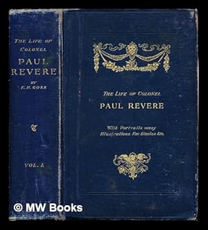 Seller image for The life of Colonel Paul Revere / by Elbridge Henry Goss ; with portraits, many illustrations, fac-similes, etc: volume I for sale by MW Books Ltd.