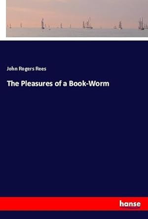 Seller image for The Pleasures of a Book-Worm for sale by AHA-BUCH GmbH