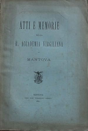 Atti e memorie della R. Accademia Virgiliana di Mantova. Anno 1881