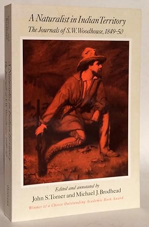 Seller image for A Naturalist in Indian Territory. The Journals of S. W. Woodhouse, 1849-50. for sale by Thomas Dorn, ABAA