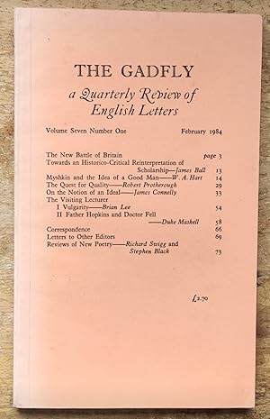 Imagen del vendedor de The Gadfly - A Quarterly Review Of English Letters - Volume Seven Number I, February 1984 / James Ball "Towards an Historico-Critical Reinterpretation of Scholarship" / W A Hart "Myshkin and the Idea of a Good Man" / Robert Protherough "The Quest for Quality" / Brian Lee "Vulgarity" / Duke Maskell "Father Hopkins and Doctor Fell" a la venta por Shore Books