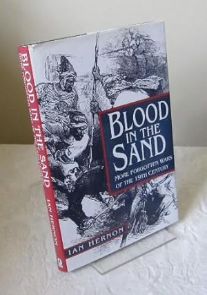 Blood in the Sand: More Forgotten Wars of the 19th Century