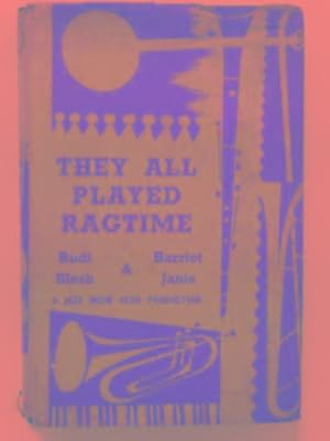 Bild des Verkufers fr They all played ragtime: the true story of American music zum Verkauf von Cotswold Internet Books