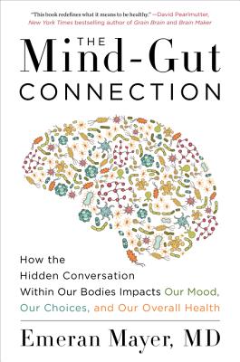 Seller image for The Mind-Gut Connection: How the Hidden Conversation Within Our Bodies Impacts Our Mood, Our Choices, and Our Overall Health (Paperback or Softback) for sale by BargainBookStores