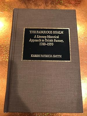 THE FABULOUS REALM A literary-historacil approach to British FAntasy 1780-1990