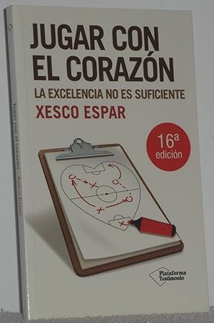 Seller image for Jugar con el corazn. La excelencia no es suficiente for sale by Los libros del Abuelo