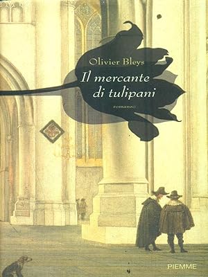 Bild des Verkufers fr Il mercante dei tulipani zum Verkauf von Librodifaccia