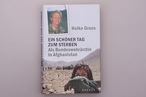 Image du vendeur pour EIN SCHNER TAG ZUM STERBEN. Als Bundeswehrrztin in Afghanistan mis en vente par INFINIBU KG