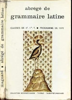 Bild des Verkufers fr ABREGE DE GRAMMAIRE LATINE / CLASSES DE 2e, 1ere, T. PROGRAMME DE 1972. zum Verkauf von Le-Livre