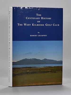 Seller image for The Centenary History of the West Kilbride Golf Club for sale by Fine Golf Books